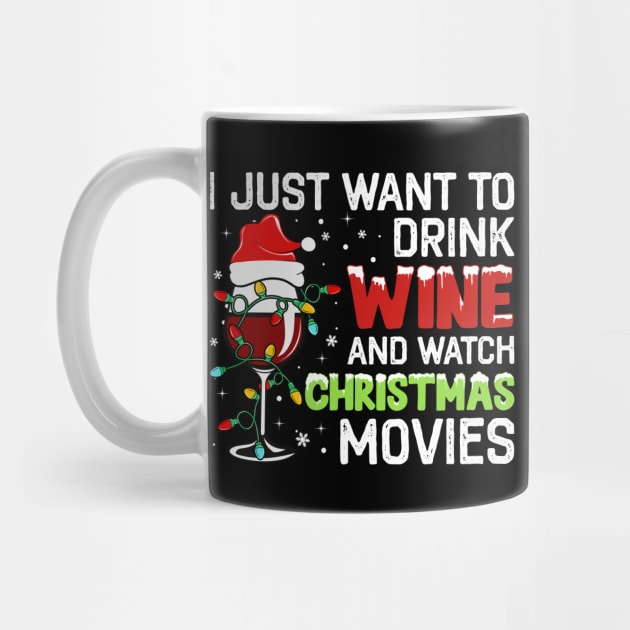 I Just Want to Drink Wine and Watch Christmas Movies by DragonTees